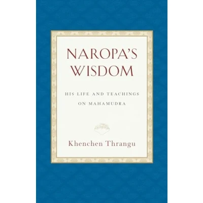 Abbildung von Naropa&#039;s Wisdom: His Life and Teachings on Mahamudra