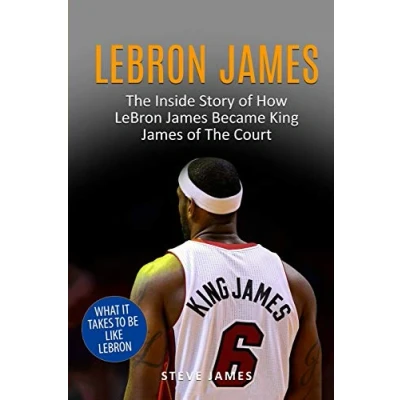 Abbildung von LeBron James: The Inside Story of How James Became King Court