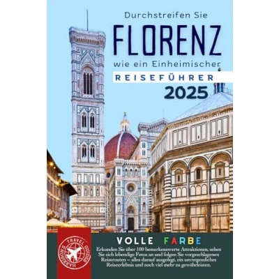 Abbildung von Durchstreifen Sie Florenz wie ein Einheimischer: der Ultimative Reiseführer für die Hauptstadt Toskana (Volle Farbe)