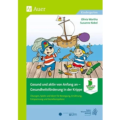 Abbildung von Gesund und aktiv von Anfang an: Gesundheitsförderung in der Krippe (Kindergarten) (Komm mit das gesunde Boot)