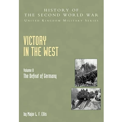Abbildung von Victory In The West Volume Ii: Defeat of Germany: History Second World War: United Kingdom Military Series: Official Campaign History: Germany, V. II