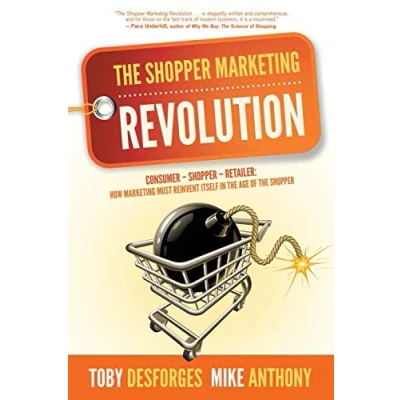 Abbildung von the Shopper Marketing Revolution: Consumer Retailer: How Must Reinvent Itself in Age of