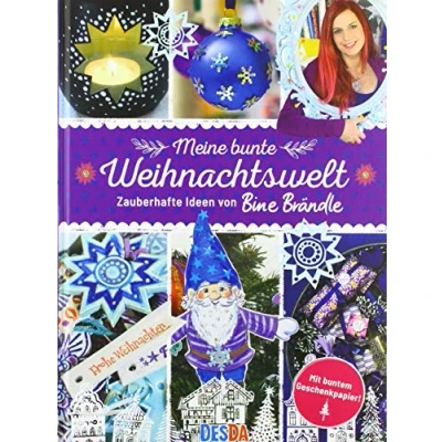 Abbildung von Meine bunte Weihnachtswelt: Zauberhafte Ideen von Bine Brändle
