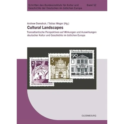 Abbildung von Cultural Landscapes: Transatlantische Perspektiven auf Wirkungen und Auswirkungen deutscher Kultur Geschichte im östlichen Europa (Schriften des ... Deutschen Europa, 52, Band 52)
