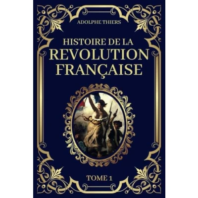 Abbildung von Histoire de la Révolution Française Tome 1: Edition Originale et Collector 1823