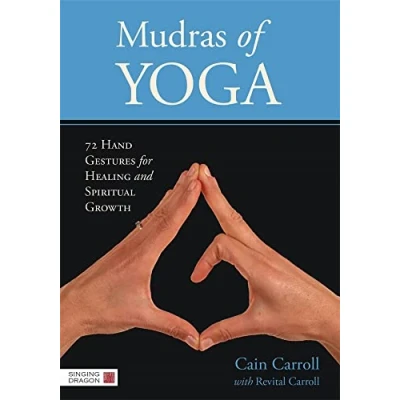 Abbildung von Mudras of Yoga: 72 Hand Gestures for Healing and Spiritual Growth