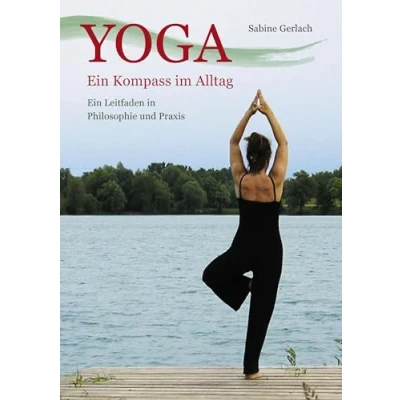 Abbildung von Yoga Ein Kompass im Alltag: Leitfaden in Philosophie und Praxis