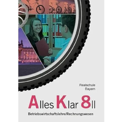 Abbildung von Alles Klar 8 II Betriebswirtschaftslehre/Rechnungswesen: Schulbuch nach dem LehrplanPLUS