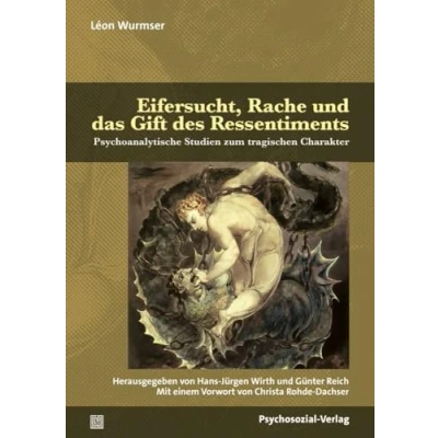 Abbildung von Eifersucht, Rache und das Gift des Ressentiments: Psychoanalytische Studien zum tragischen Charakter (Bibliothek der Psychoanalyse)