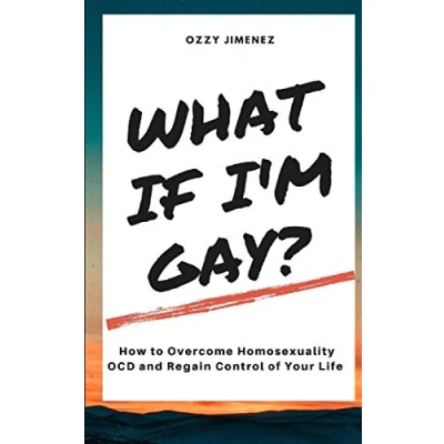 Abbildung von What If I&#039;m Gay?: How to Overcome Homosexuality OCD and Regain Control of Your Life.
