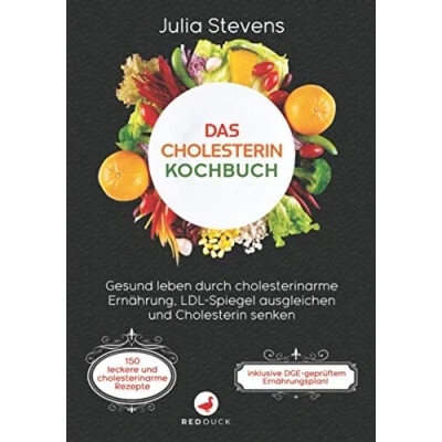 Abbildung von DAS Cholesterin KOCHBUCH: Gesund leben durch cholesterinarme Ernährung, LDL Spiegel ausgleichen und senken! Inkl. 150 leckere Rezepte + DGE geprüftem Ernährungsplan!