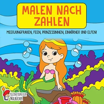 Abbildung von Malen nach Zahlen ab 7 Jahre: Meerjungfrauen, Feen, Prinzessinnen, Einhörner und Elfen! Das große Malbuch für Kinder Jahren