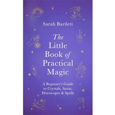 Abbildung von The Little Book of Practical Magic: A Beginner&#039;s Guide to Crystals, Auras, Horoscopes &amp; Spells (The Magic)