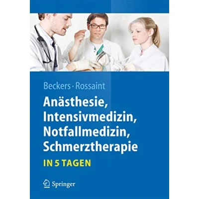 Abbildung von Anästhesie, Intensivmedizin, Notfallmedizin, Schmerztherapie….in 5 Tagen (Springer Lehrbuch)