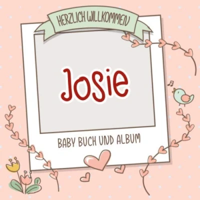 Abbildung von Herzlich Willkommen Josie Baby Buch und Album: Personalisiertes Babybuch Babyalbum, Geschenk zu Schwangerschaft Geburt, Name auf dem Cover