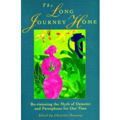 Abbildung von the Long Journey Home: Re Visioning Myth of Demeter and Persephone for Our Time