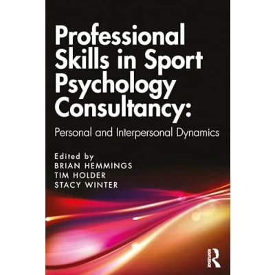 Abbildung von Professional Skills in Sport Psychology Consultancy: Personal and Interpersonal Dynamics