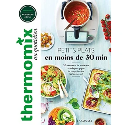 Abbildung von Thermomix : Petits plats en moins de 30 minutes: 50 recettes et nombreux conseils pour gagner du temps derrière les fourneaux !
