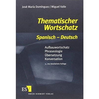 Abbildung von Thematischer Wortschatz Spanisch Deutsch: Aufbauwortschatz Phraseologie Übersetzung Konversation