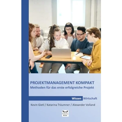 Abbildung von PROJEKTMANAGEMENT KOMPAKT: Methoden für das erste erfolgreiche Projekt
