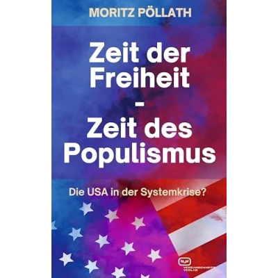 Abbildung von Zeit der Freiheit, des Populismus: Die USA in Systemkrise?