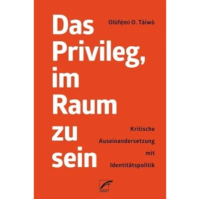 Abbildung von Das Privileg, im Raum zu sein: Eine kritische Auseinandersetzung mit Identitätspolitik
