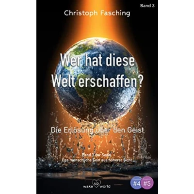Abbildung von Wer hat diese Welt erschaffen?: Die Erlösung über den Geist (Das menschliche Sein aus höherer Sicht)