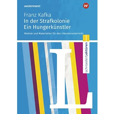 Abbildung von Schroedel Lektüren: Franz Kafka: In der Strafkolonie Module und Materialien für den Literaturunterricht