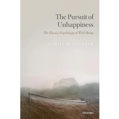 Abbildung von The Pursuit of Unhappiness: Elusive Psychology Well Being