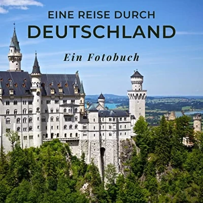 Abbildung von Eine Reise durch Deutschland: Ein Fotobuch. Das perfekte Souvenir &amp; Mitbringsel nach oder vor dem Urlaub. Statt Reiseführer, lieber diesen einzigartigen Bildband