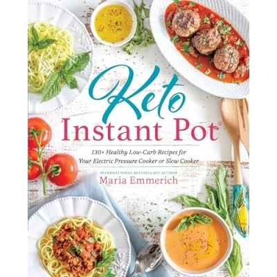 Abbildung von Keto Instant Pot: 130+ Healthy Low Carb Recipes for Your Electric Pressure Cooker or Slow