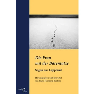 Abbildung von Die Frau mit der Bärentatze: Sagen aus Lappland: Herausgegeben und übersetzt von Hans Hermann Bartens