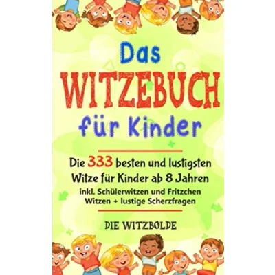Abbildung von Das WITZEBUCH für Kinder: Die 333 besten und lustigsten Witze Kinder ab 8 Jahren