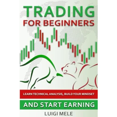 Abbildung von Trading For Beginners: Learn Technical Analysis, Build Your Mindset and Start Earning