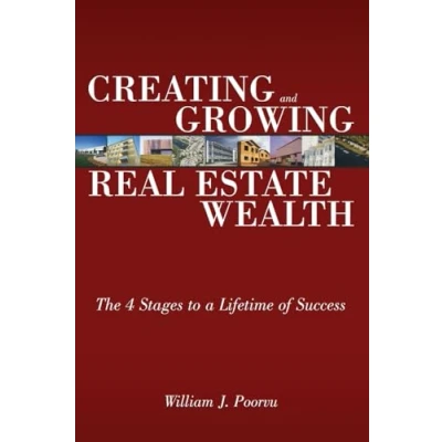 Abbildung von Creating and Growing Real Estate Wealth: The 4 Stages to a Lifetime of Success