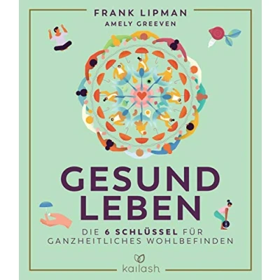 Abbildung von Gesund leben: Die 6 Schlüssel für ganzheitliches Wohlbefinden