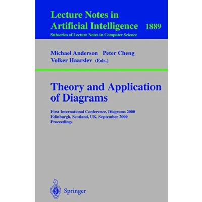 Abbildung von Theory and Application of Diagrams: First International Conference, Diagrams 2000, Edinburgh, Scotland, UK, September 1 3, 2000 Proceedings (Lecture Notes in Computer Science, 1889, Band 1889)