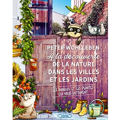 Abbildung von A la découverte de nature dans les villes et jardins: animaux plantes qui nous entourent