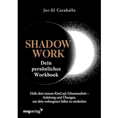 Abbildung von Shadow Work dein persönliches Workbook: Heile inneres Kind mit Schattenarbeit Anleitung und Übungen, um verborgenes Selbst zu entdecken. ... Reflexionsfragen Journaling