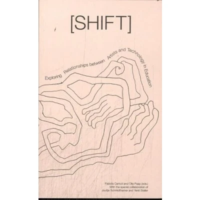 Abbildung von [SHIFT] Exploring Relationships between Artists and Technology in Education (ArtEZ Academia, 36)