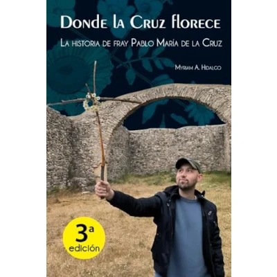Abbildung von Donde la Cruz florece: historia de Fray Pablo María