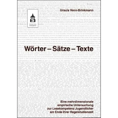 Abbildung von Wörter Sätze Texte: Eine mehrdimensionale empirische Untersuchung zur Lesekompetenz Jugendlicher am Ende ihrer Regelschulzeit