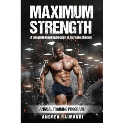 Abbildung von Maximum Strength: A Complete Training Program To Increase Strength. Annual