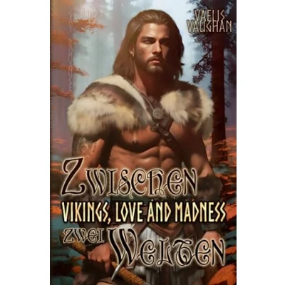 Abbildung von Vikings, Love and Madness: Band 1 Zwischen zwei Welten Gay Romance (Vikings, Madness (Trilogie), 1)