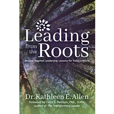 Abbildung von Leading from the Roots: Nature Inspired Leadership Lessons for Today&#039;s World