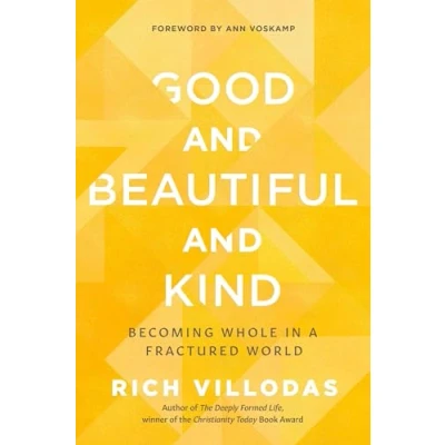 Abbildung von Good and Beautiful Kind: Becoming Whole in a Fractured World