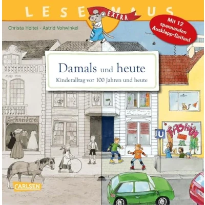 Abbildung von LESEMAUS 31: Damals und heute Kinderalltag vor 100 Jahren heute: Mit 12 spannenden Ausklappseiten! Sachbilderbuch für Kinder ab 3 spannende Zeitreise Extraseiten zum Ausklappen (31)