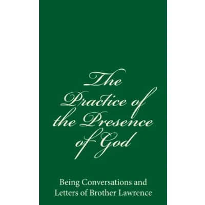 Abbildung von the Practice of Presence God: Being Conversations and Letters Brother Lawrence