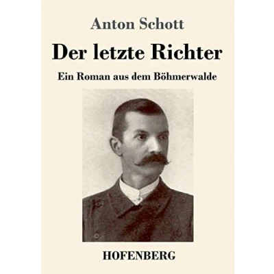 Abbildung von Der letzte Richter: Ein Roman aus dem Böhmerwalde