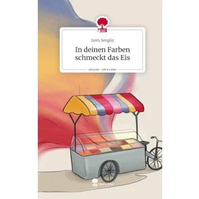 Abbildung von In deinen Farben schmeckt das Eis. Life is a Story story.one